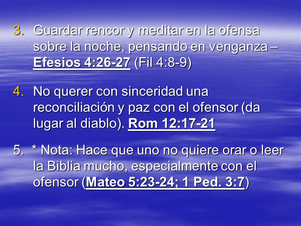 Guardar rencor y meditar en la ofensa sobre la noche, pensando en venganza – Efesios 4:26-27 (Fil 4:8-9)