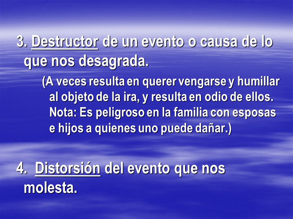 3. Destructor de un evento o causa de lo que nos desagrada.