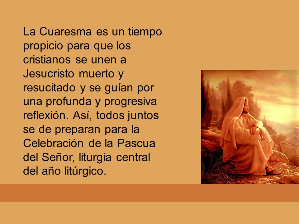 La Cuaresma es un tiempo propicio para que los cristianos se unen a Jesucristo muerto y resucitado y se guían por una profunda y progresiva reflexión.