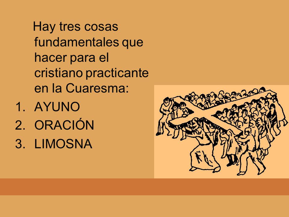Hay tres cosas fundamentales que hacer para el cristiano practicante en la Cuaresma: