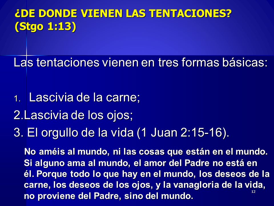 ¿DE DONDE VIENEN LAS TENTACIONES (Stgo 1:13)