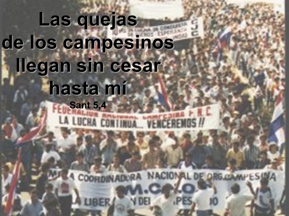Las quejas de los campesinos llegan sin cesar hasta mí Sant 5,4