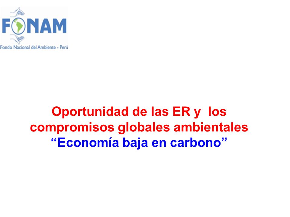 Oportunidad de las ER y los compromisos globales ambientales Economía baja en carbono