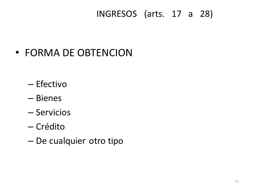 FORMA DE OBTENCION INGRESOS (arts. 17 a 28) Efectivo Bienes Servicios