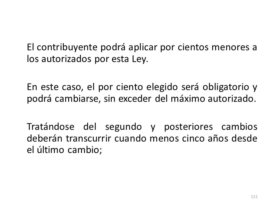 El contribuyente podrá aplicar por cientos menores a los autorizados por esta Ley.