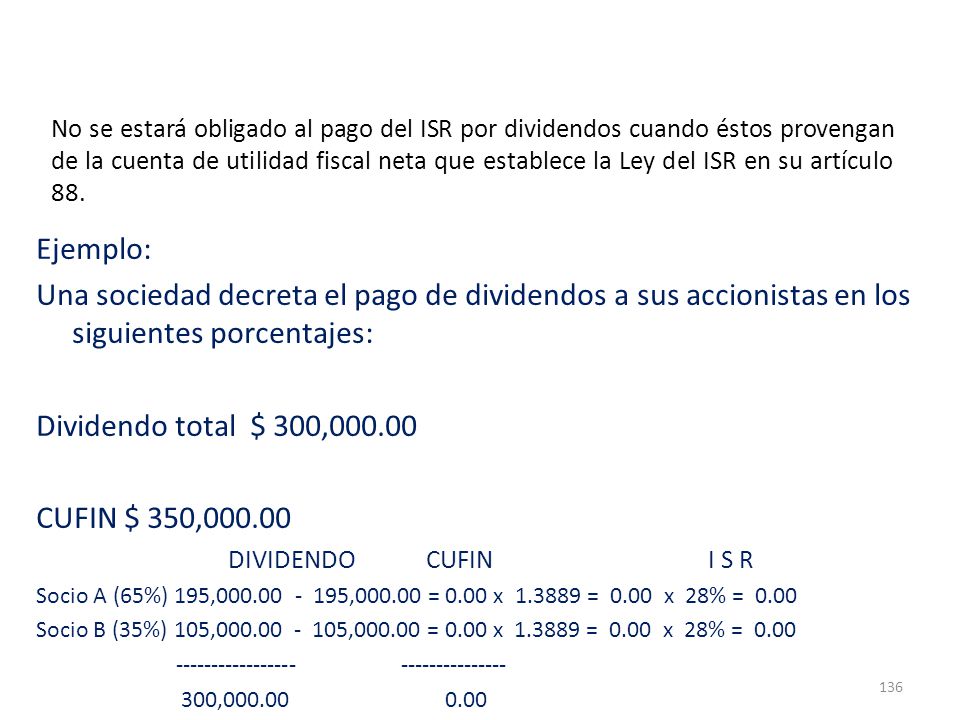 No se estará obligado al pago del ISR por dividendos cuando éstos provengan de la cuenta de utilidad fiscal neta que establece la Ley del ISR en su artículo 88.