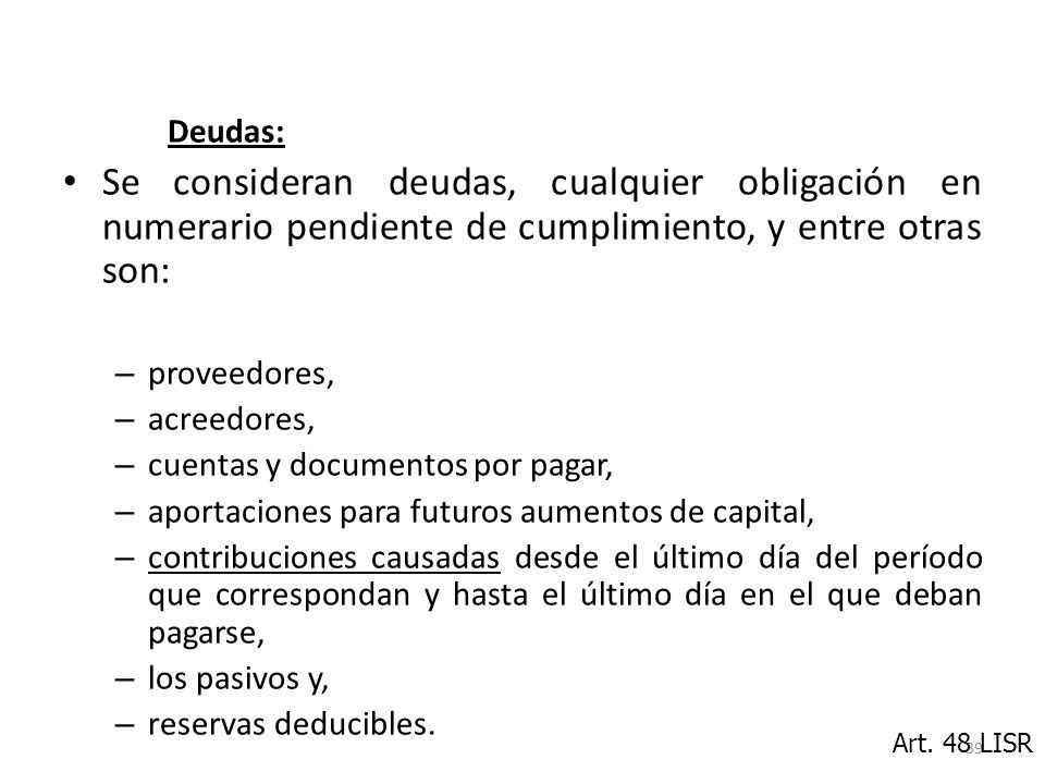 Deudas: Se consideran deudas, cualquier obligación en numerario pendiente de cumplimiento, y entre otras son:
