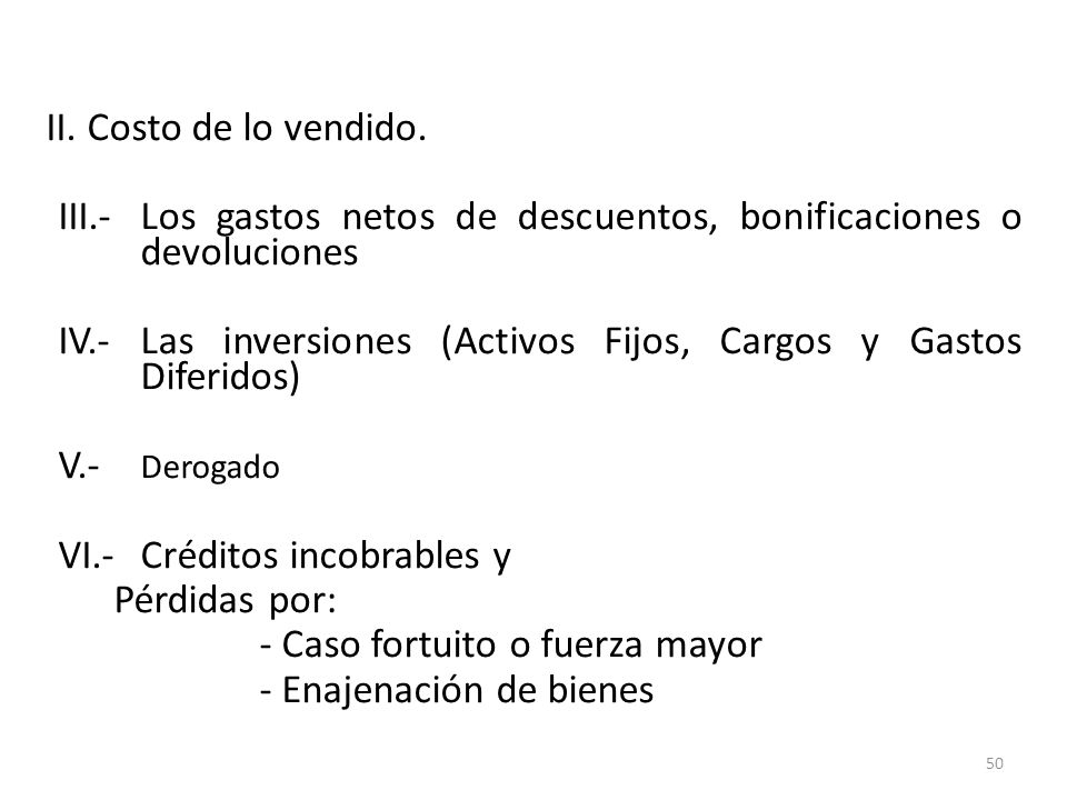 II. Costo de lo vendido. III.- Los gastos netos de descuentos, bonificaciones o devoluciones.