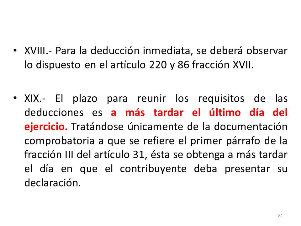 XVIII.- Para la deducción inmediata, se deberá observar lo dispuesto en el artículo 220 y 86 fracción XVII.