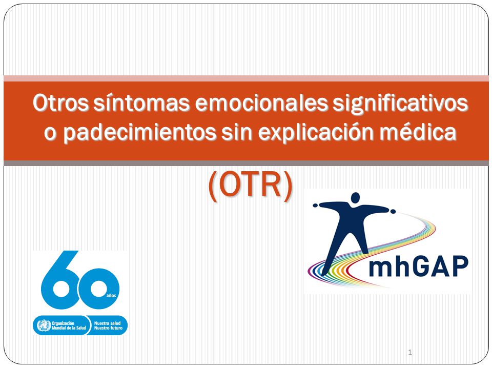 Otros síntomas emocionales significativos o padecimientos sin explicación médica (OTR)