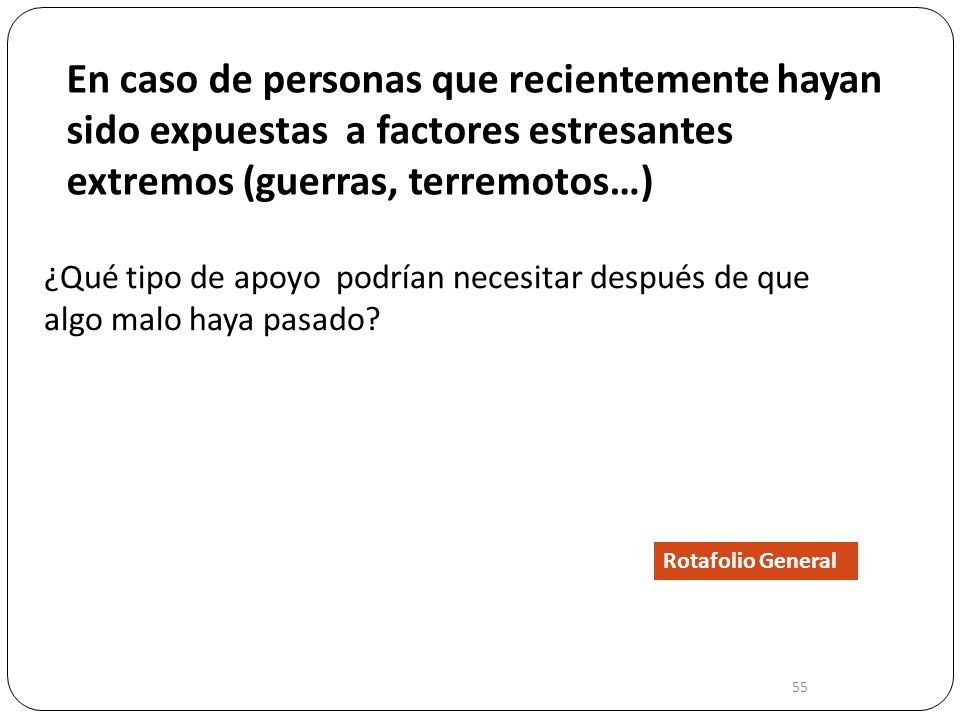 En caso de personas que recientemente hayan sido expuestas a factores estresantes extremos (guerras, terremotos…)