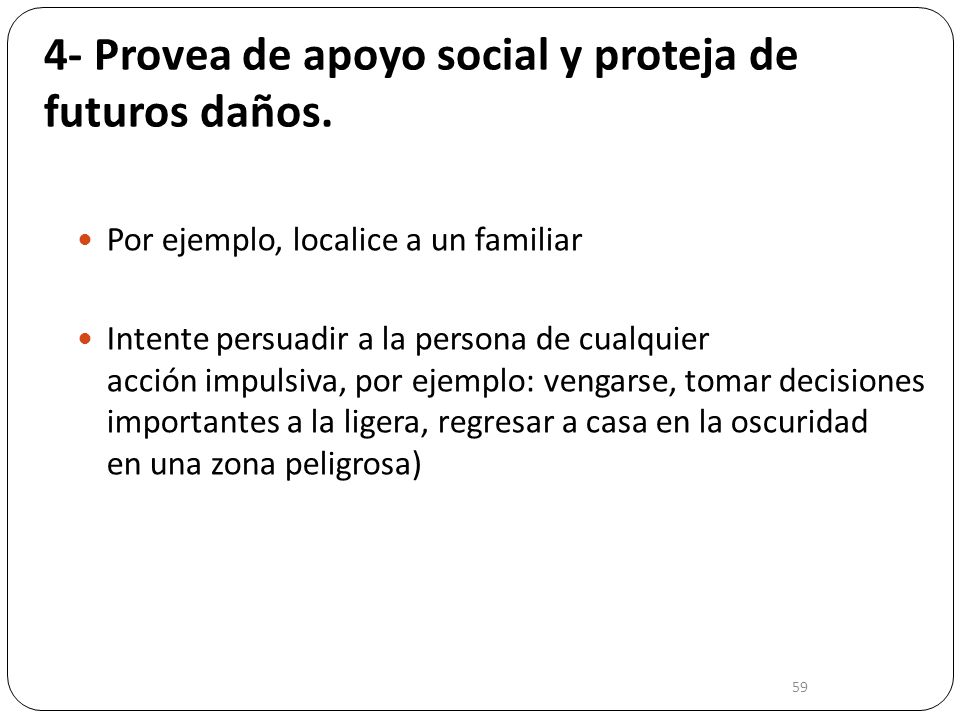 4- Provea de apoyo social y proteja de futuros daños.