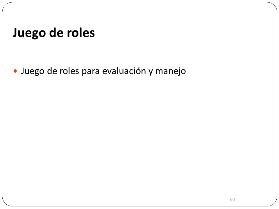 Juego de roles Juego de roles para evaluación y manejo