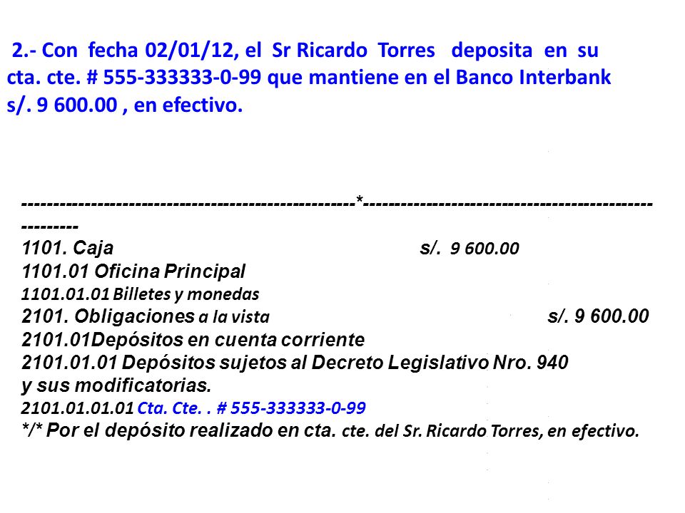2.- Con fecha 02/01/12, el Sr Ricardo Torres deposita en su