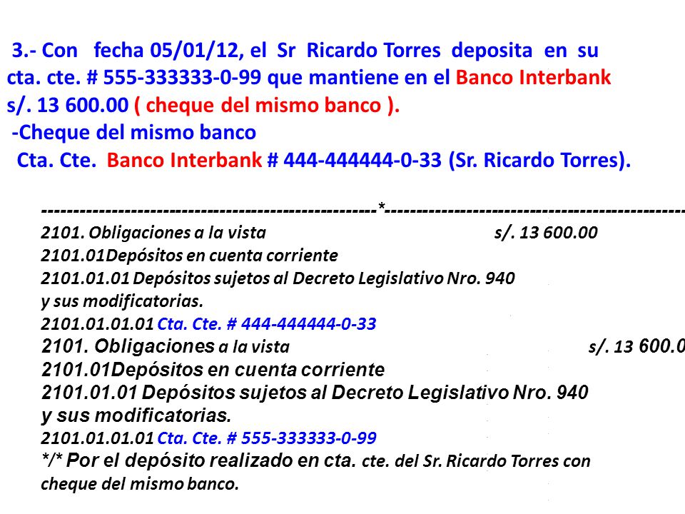 3.- Con fecha 05/01/12, el Sr Ricardo Torres deposita en su