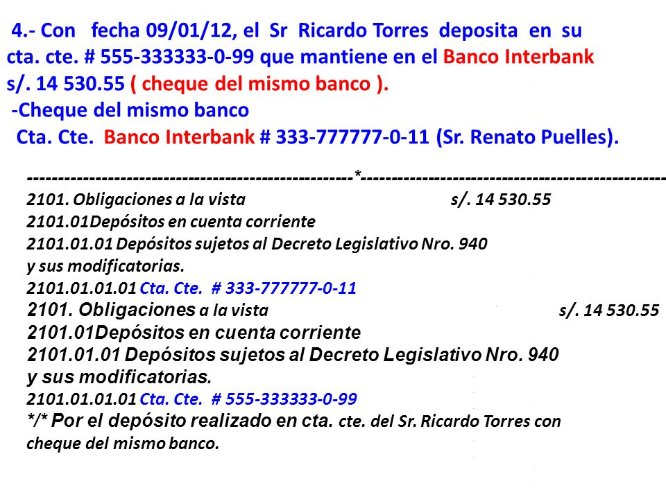 4.- Con fecha 09/01/12, el Sr Ricardo Torres deposita en su