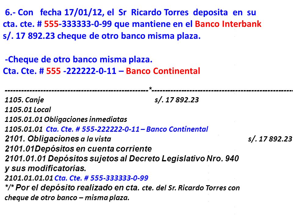 6.- Con fecha 17/01/12, el Sr Ricardo Torres deposita en su