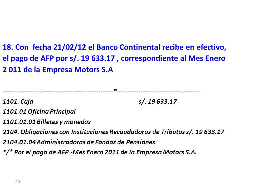18. Con fecha 21/02/12 el Banco Continental recibe en efectivo,