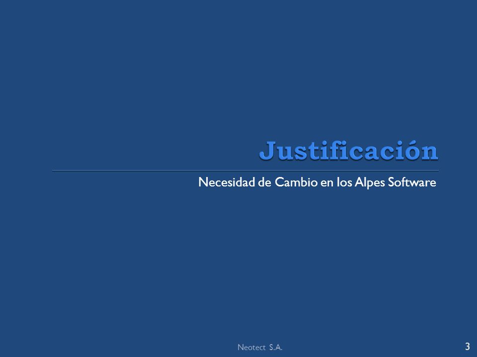 Justificación Necesidad de Cambio en los Alpes Software Neotect S.A.