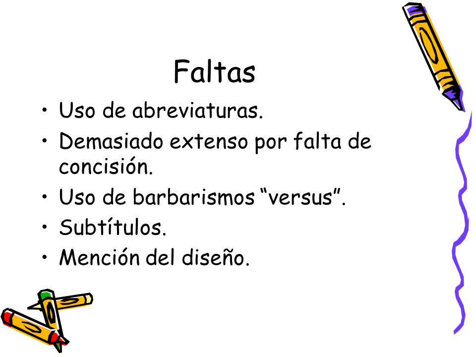 Faltas Uso de abreviaturas. Demasiado extenso por falta de concisión.