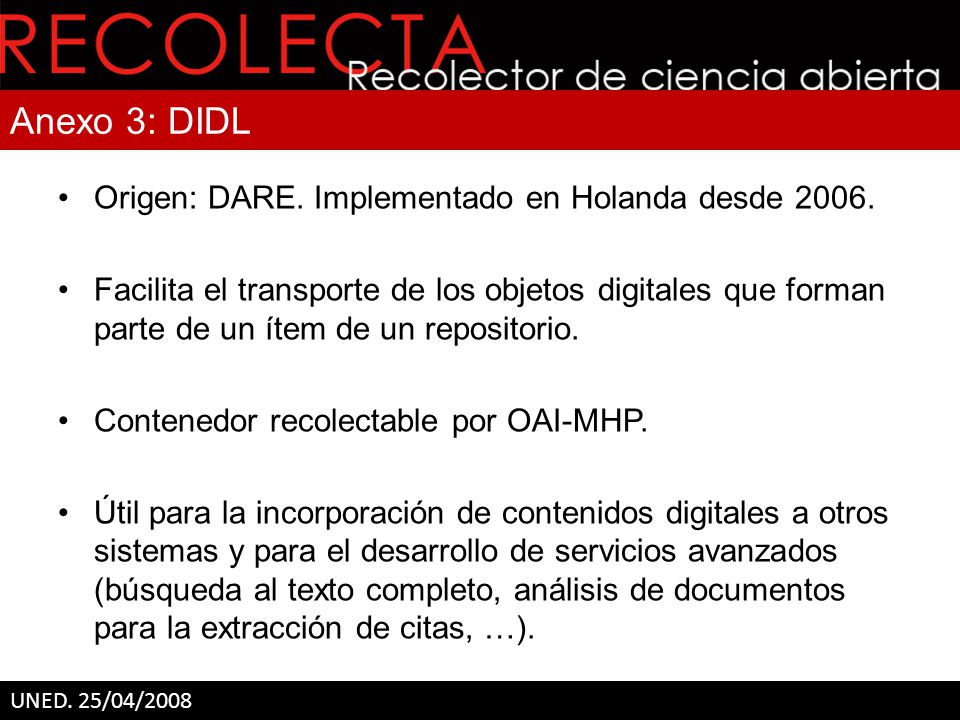 Anexo 3: DIDL Origen: DARE. Implementado en Holanda desde 2006.