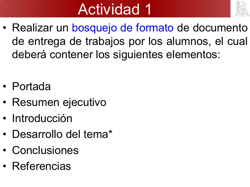 Actividad 1 Realizar un bosquejo de formato de documento de entrega de trabajos por los alumnos, el cual deberá contener los siguientes elementos: