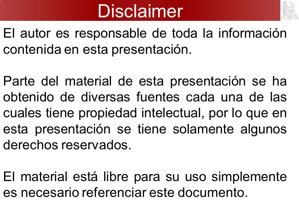Disclaimer El autor es responsable de toda la información contenida en esta presentación.