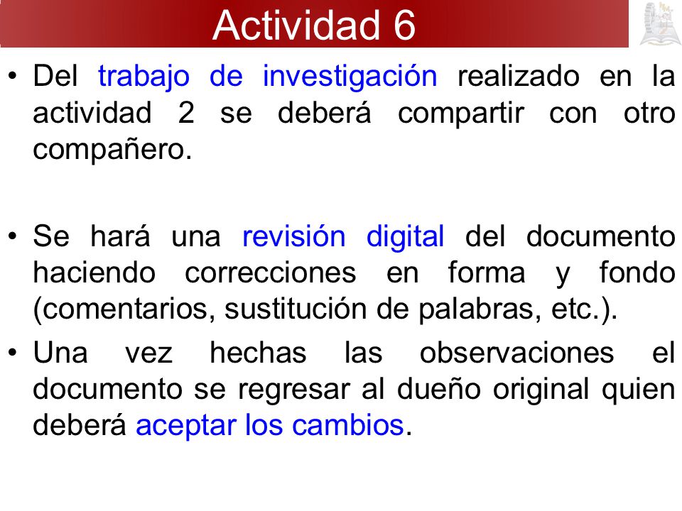 Actividad 6 Del trabajo de investigación realizado en la actividad 2 se deberá compartir con otro compañero.