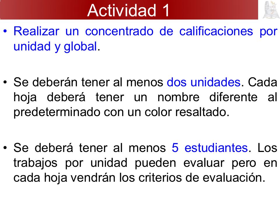 Actividad 1 Realizar un concentrado de calificaciones por unidad y global.