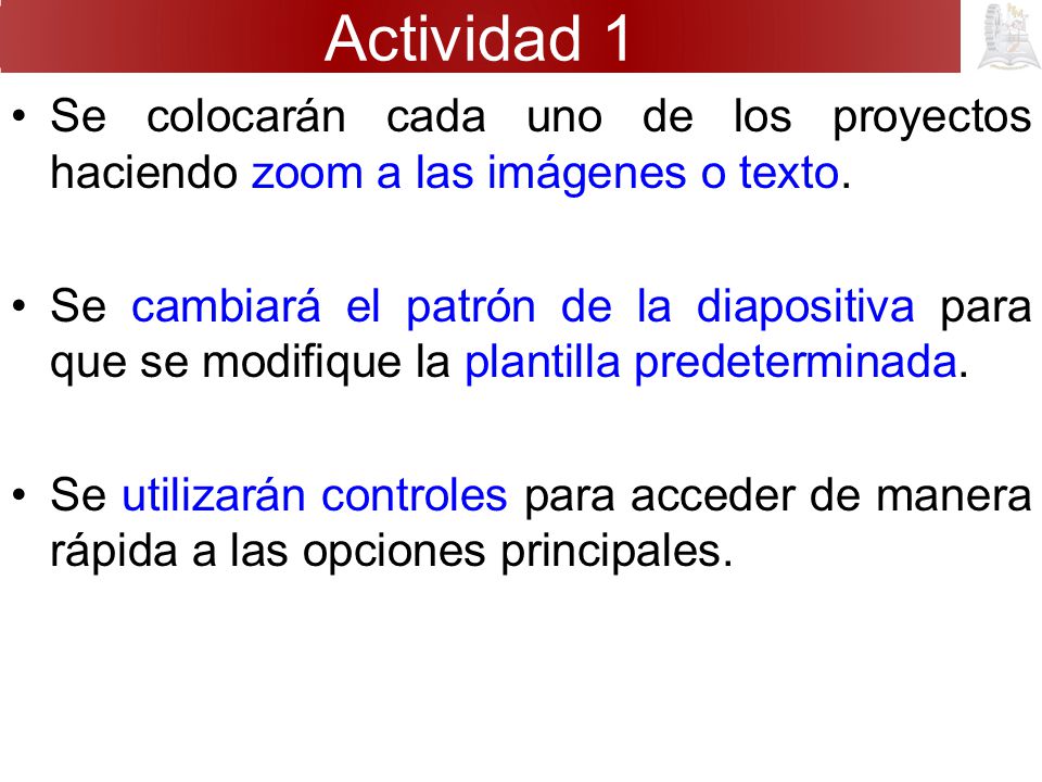 Actividad 1 Se colocarán cada uno de los proyectos haciendo zoom a las imágenes o texto.