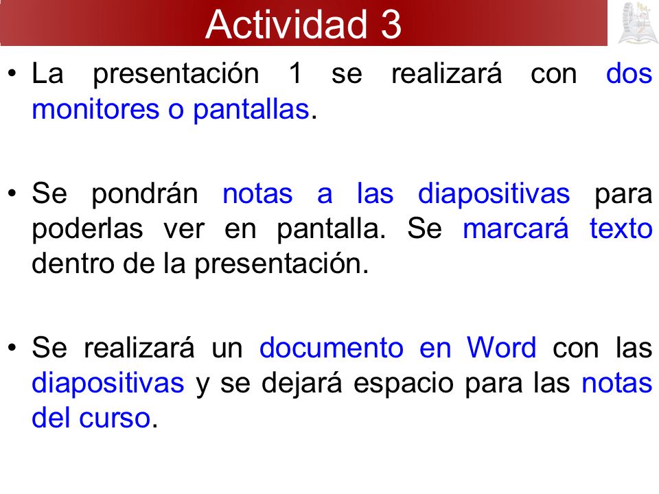 Actividad 3 La presentación 1 se realizará con dos monitores o pantallas.