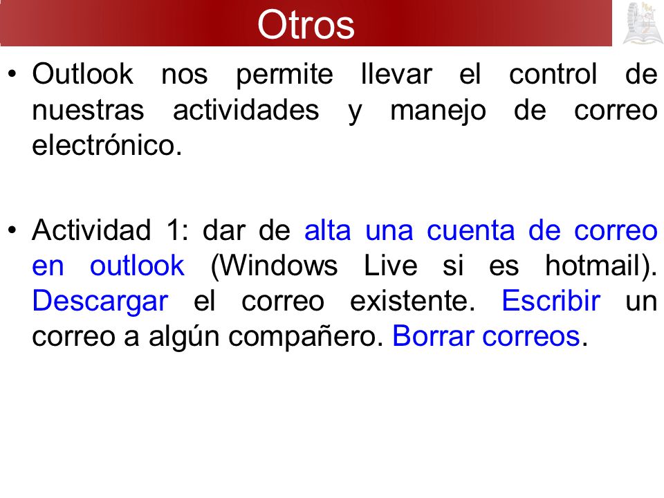 Otros Outlook nos permite llevar el control de nuestras actividades y manejo de correo electrónico.