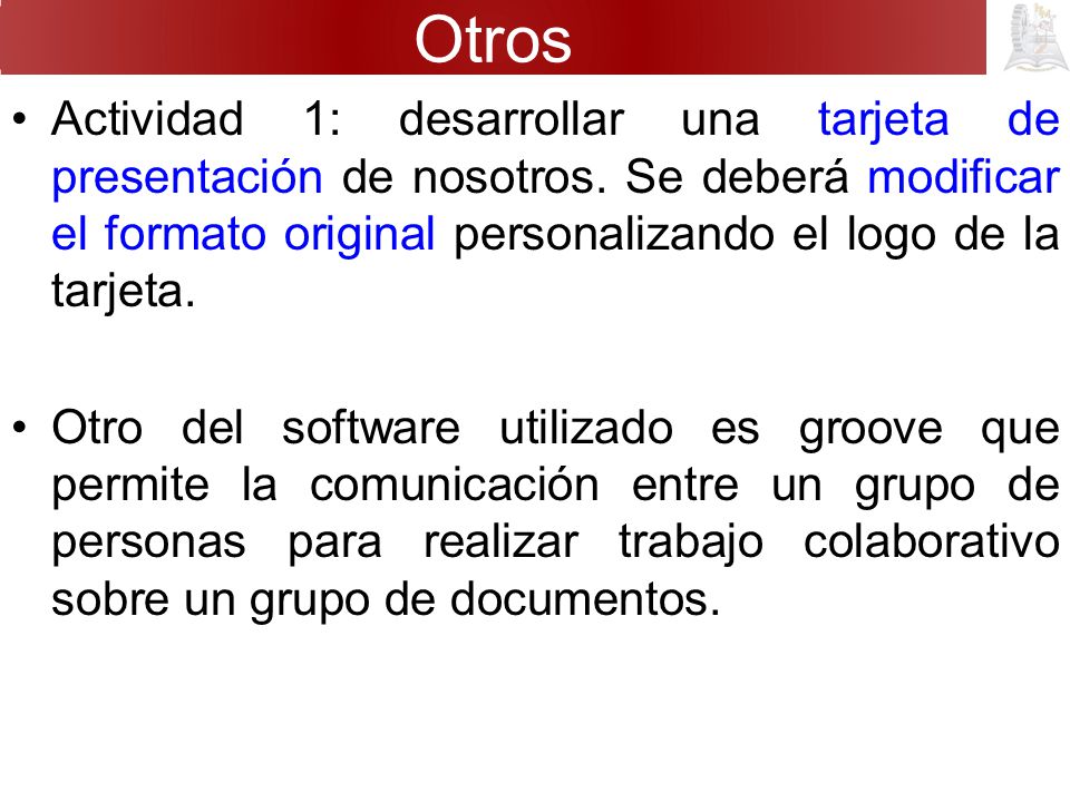 Otros Actividad 1: desarrollar una tarjeta de presentación de nosotros. Se deberá modificar el formato original personalizando el logo de la tarjeta.
