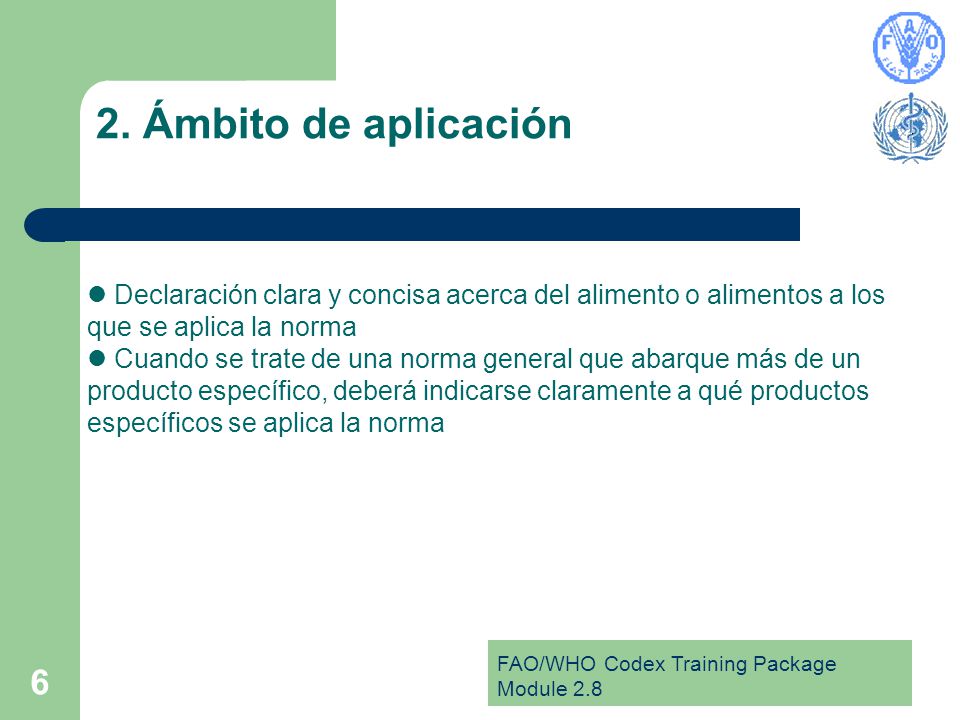 2. Ámbito de aplicación Declaración clara y concisa acerca del alimento o alimentos a los que se aplica la norma.