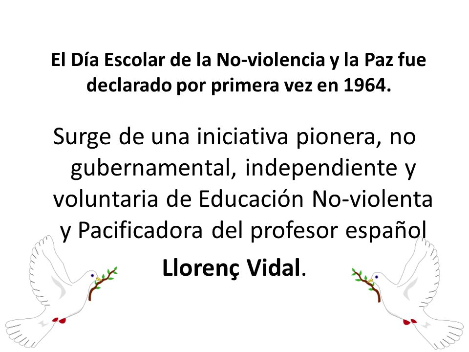 El Día Escolar de la No-violencia y la Paz fue declarado por primera vez en 1964.