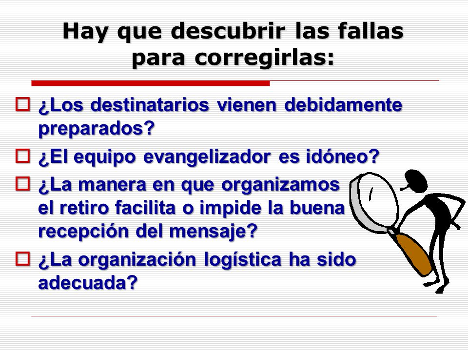 Hay que descubrir las fallas para corregirlas: