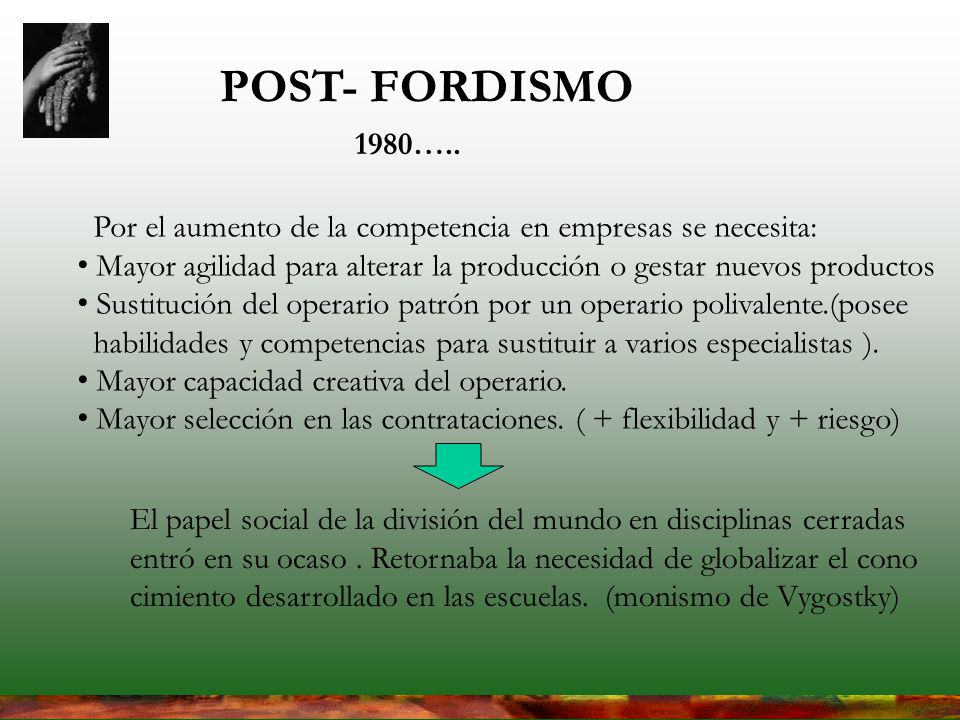POST- FORDISMO 1980….. Por el aumento de la competencia en empresas se necesita: