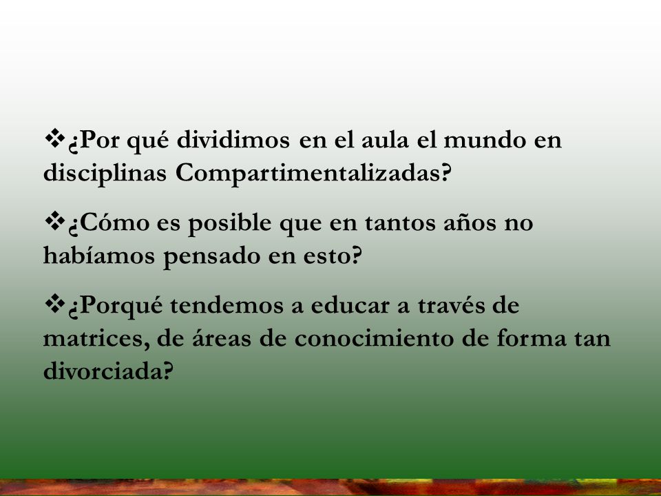 ¿Por qué dividimos en el aula el mundo en disciplinas Compartimentalizadas