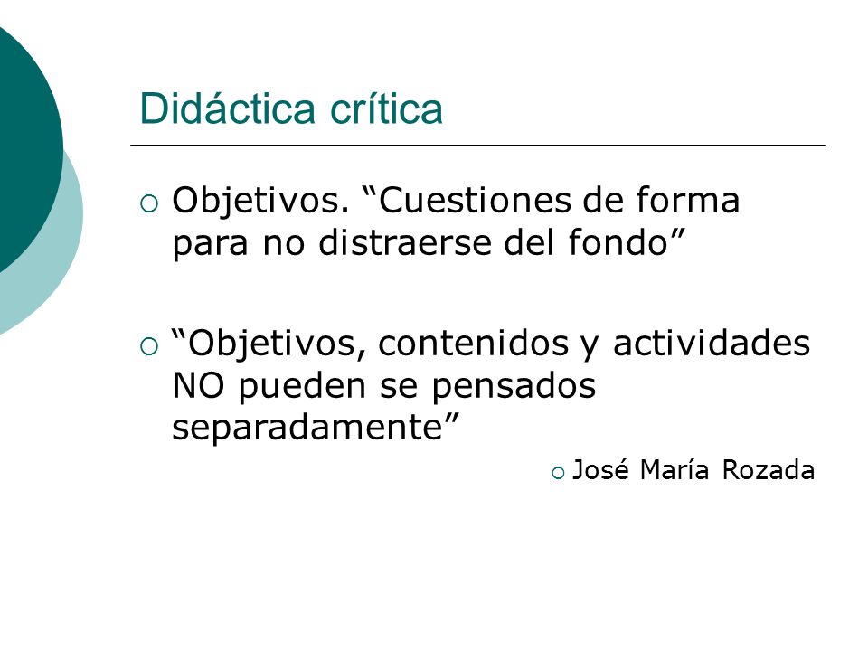 Didáctica crítica Objetivos. Cuestiones de forma para no distraerse del fondo