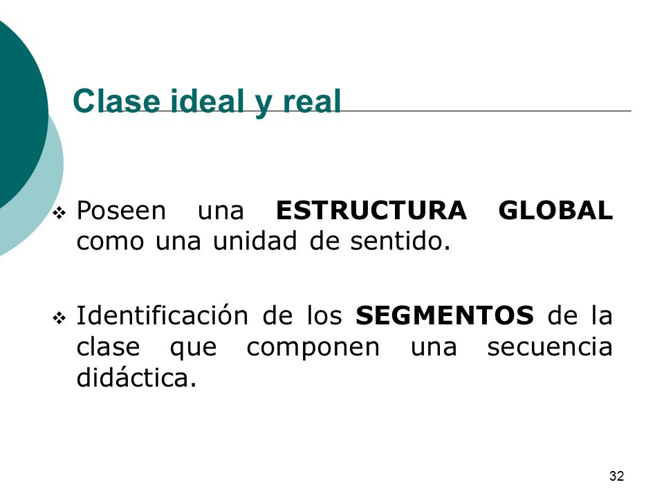 Clase ideal y real Poseen una ESTRUCTURA GLOBAL como una unidad de sentido.