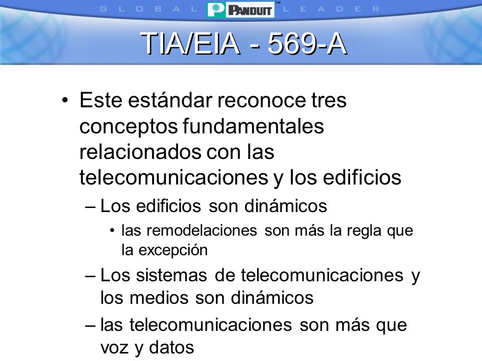 TIA/EIA A Este estándar reconoce tres conceptos fundamentales relacionados con las telecomunicaciones y los edificios.