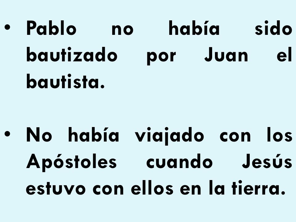 Pablo no había sido bautizado por Juan el bautista.