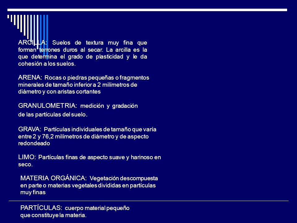 ARCILLA: Suelos de textura muy fina que forman terrones duros al secar