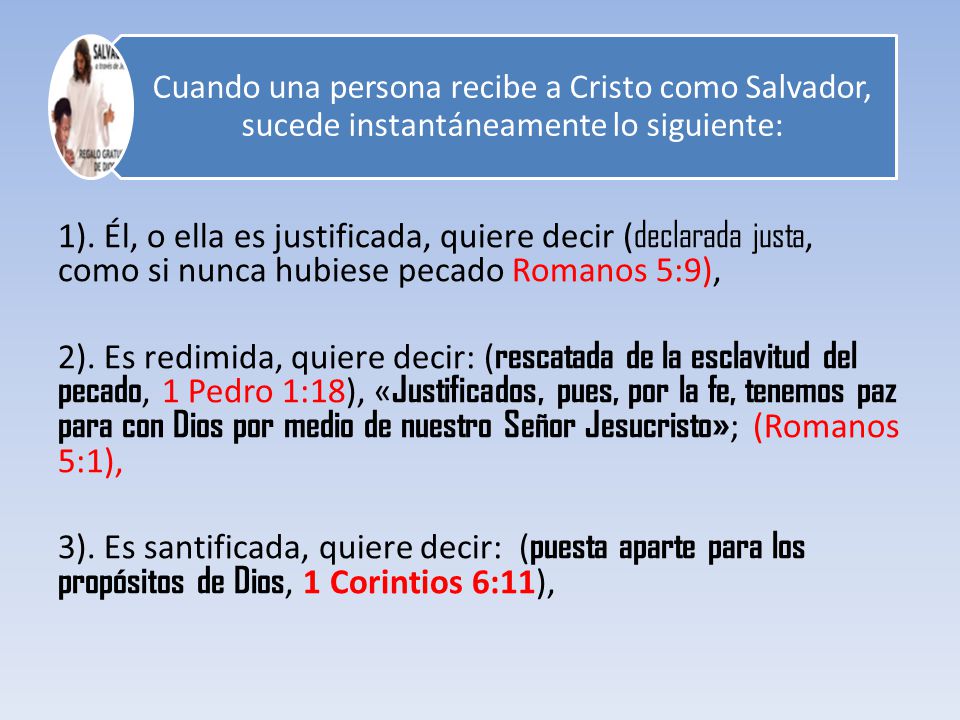 Cuando una persona recibe a Cristo como Salvador, sucede instantáneamente lo siguiente:
