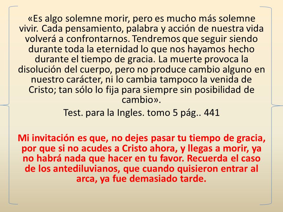 «Es algo solemne morir, pero es mucho más solemne vivir