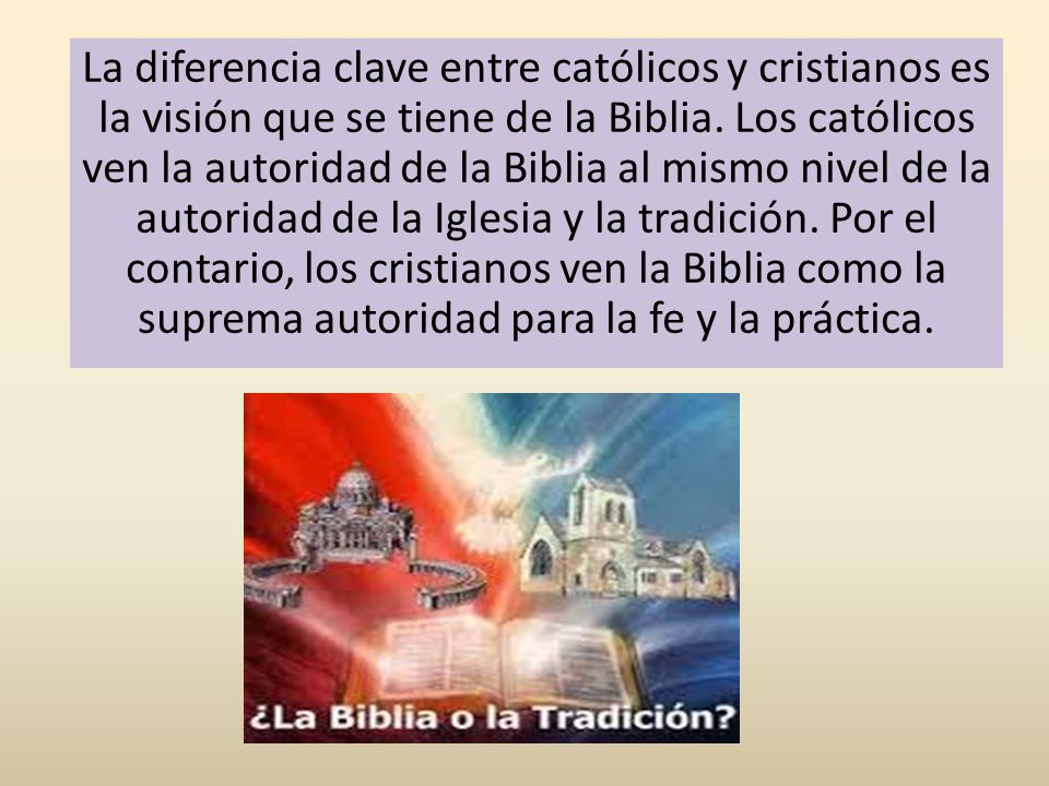 La diferencia clave entre católicos y cristianos es la visión que se tiene de la Biblia.