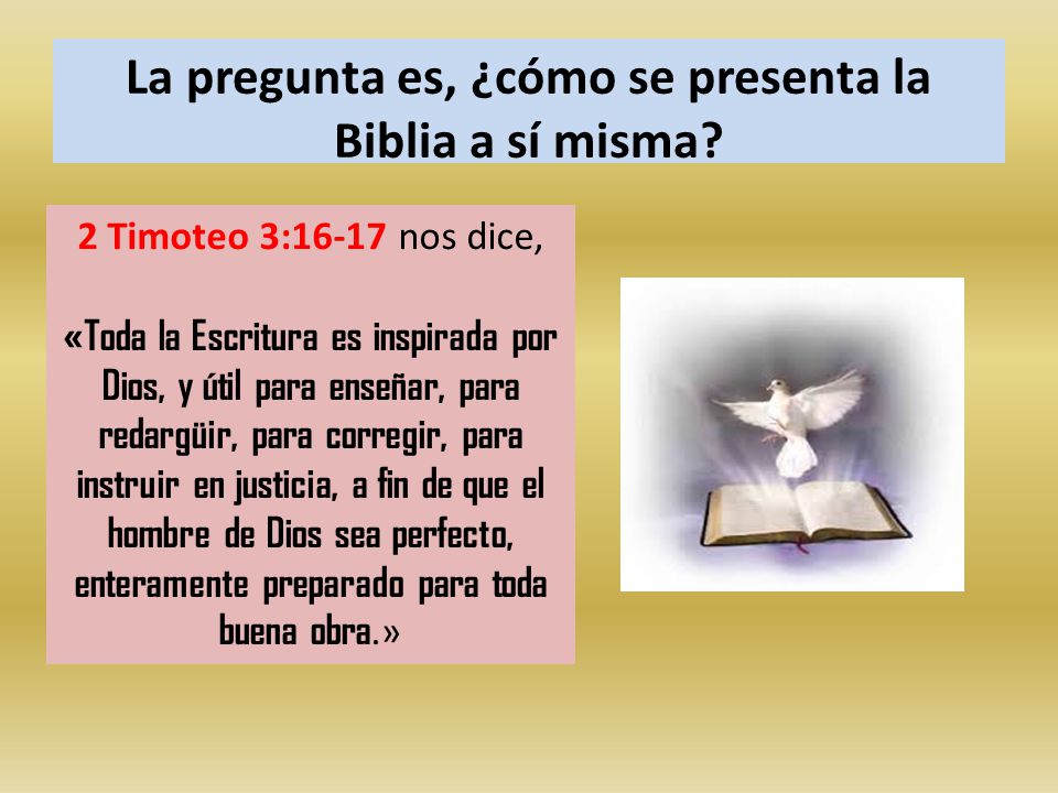 La pregunta es, ¿cómo se presenta la Biblia a sí misma