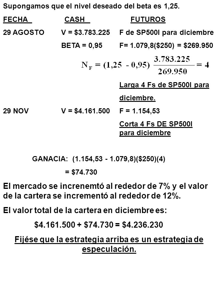 Fijése que la estrategia arriba es un estrategia de especulación.
