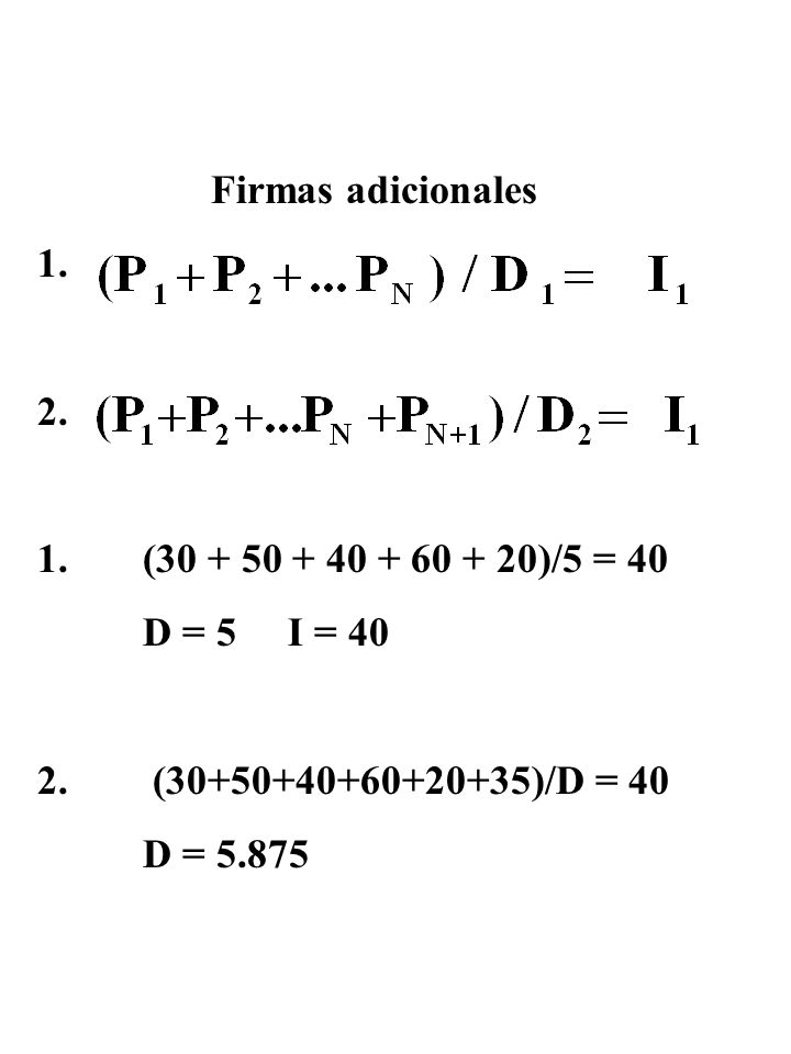 Firmas adicionales ( )/5 = 40. D = 5 I = ( )/D = 40.