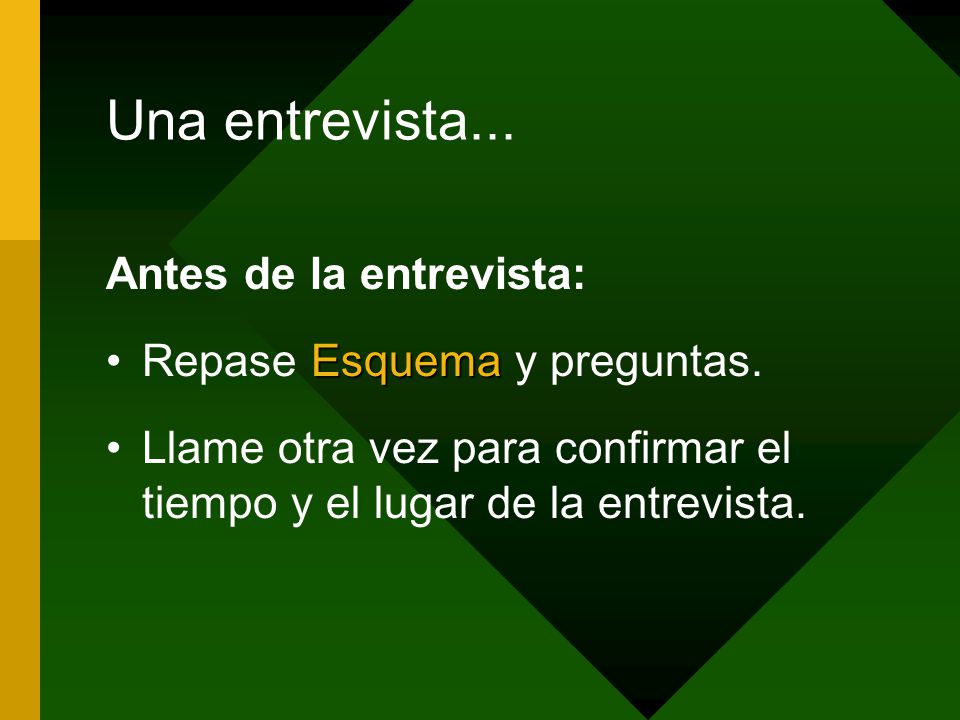 Una entrevista... Antes de la entrevista: Repase Esquema y preguntas.